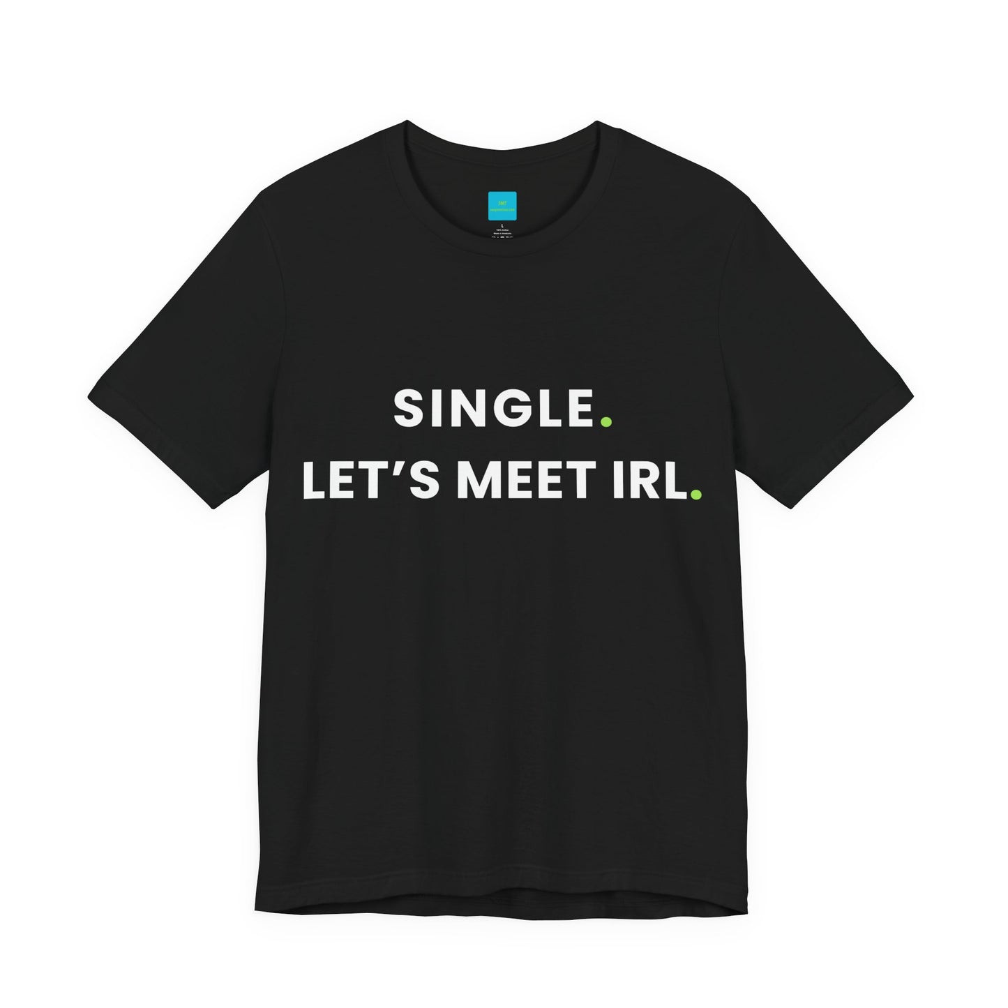 Single. Let's Meet IRL | Conversation Starter T-Shirt for Singles