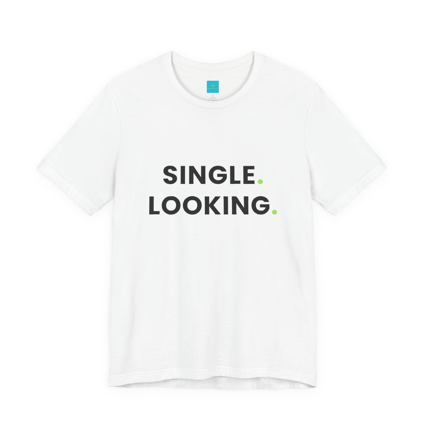 SINGLE. LOOKING. | Conversation Starter T-Shirt for Singles