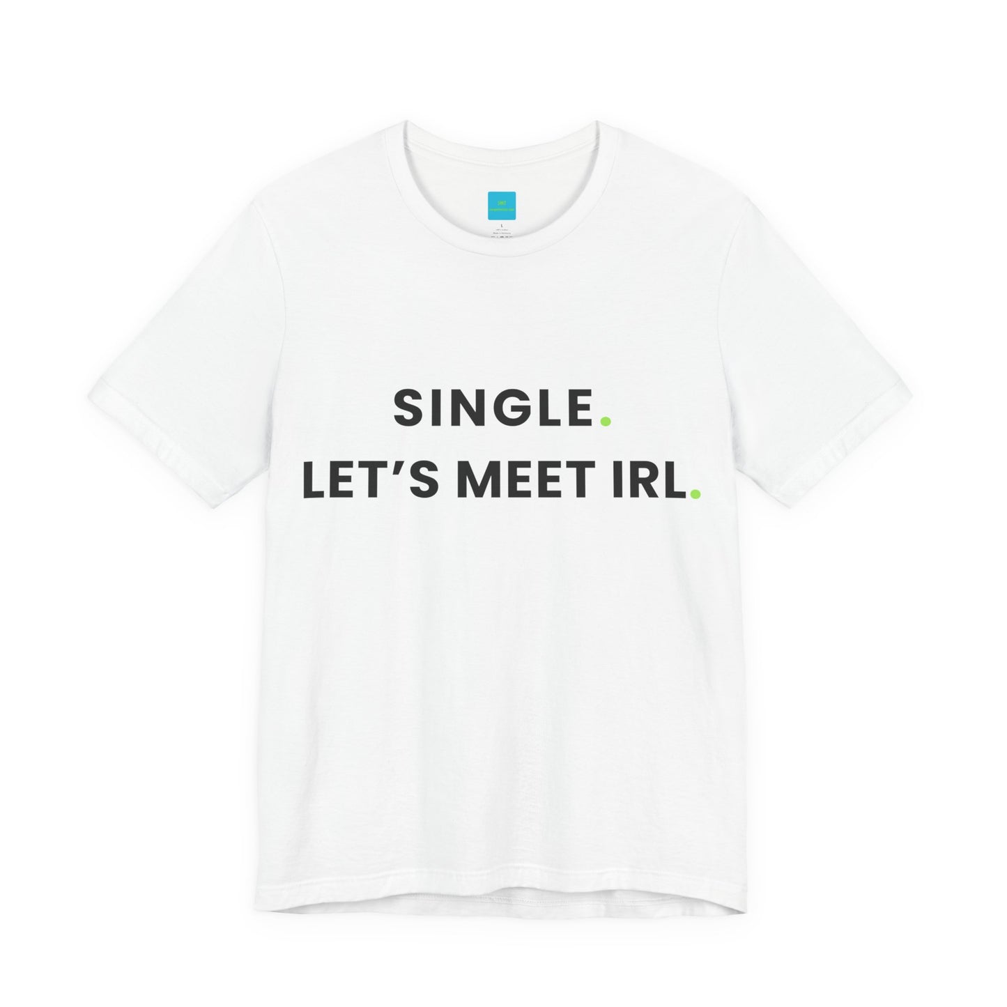 Single. Let's Meet IRL | Conversation Starter T-Shirt for Singles