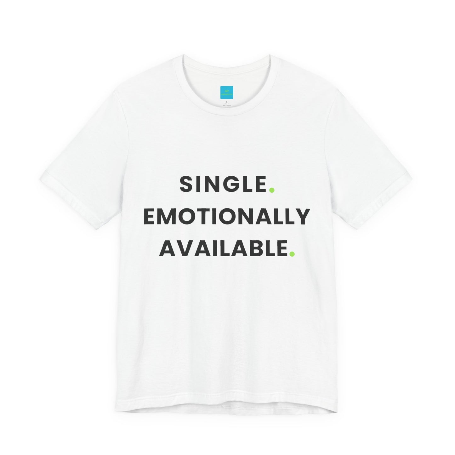 Single. Emotionally Available. | Shirt for Singles