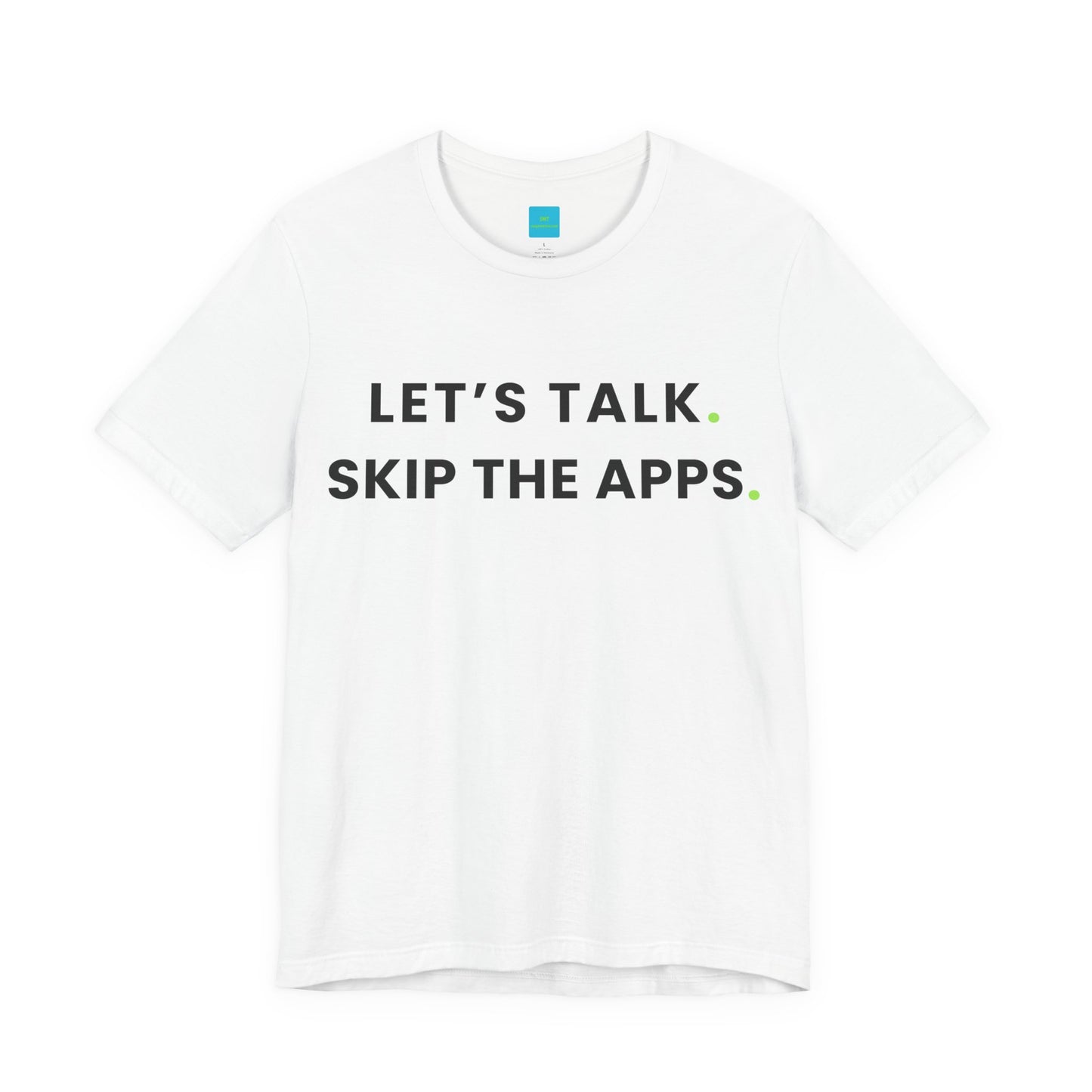 LET'S TALK. SKIP THE APPS. | Funny Dating T-Shirt