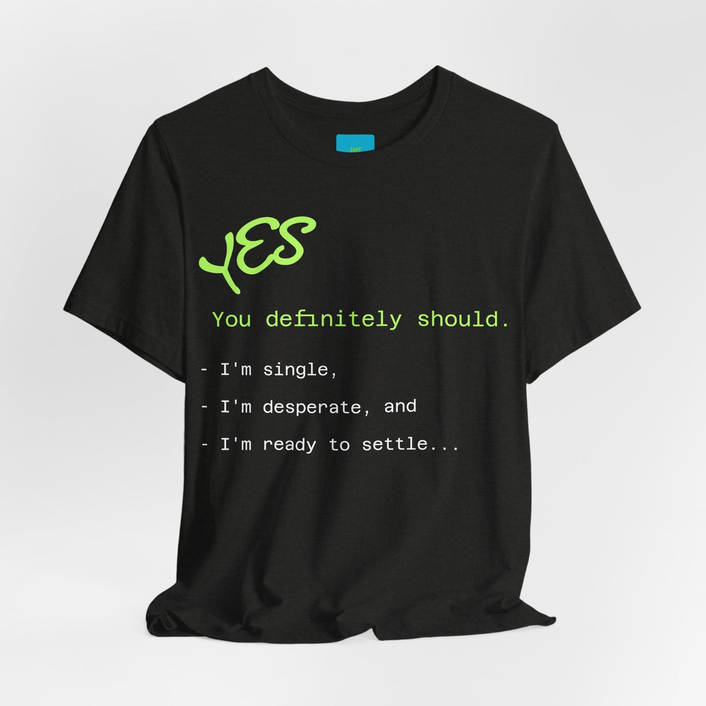 SwipeMeTee Original Funny | Ready to settle | Minimal standards