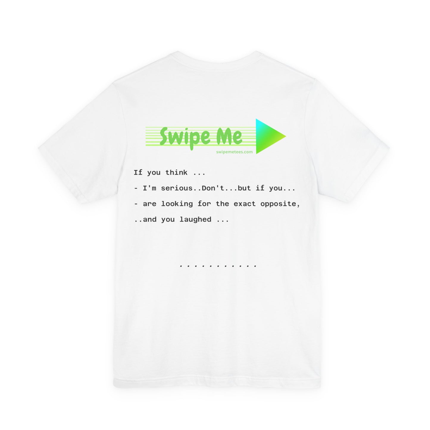 SwipeMeTee Original Funny | I'm still not serious! | Opposites attract